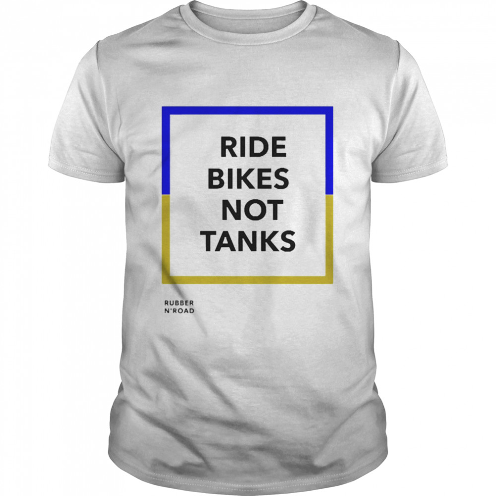 Ride Bikes Not Tanks Shirt