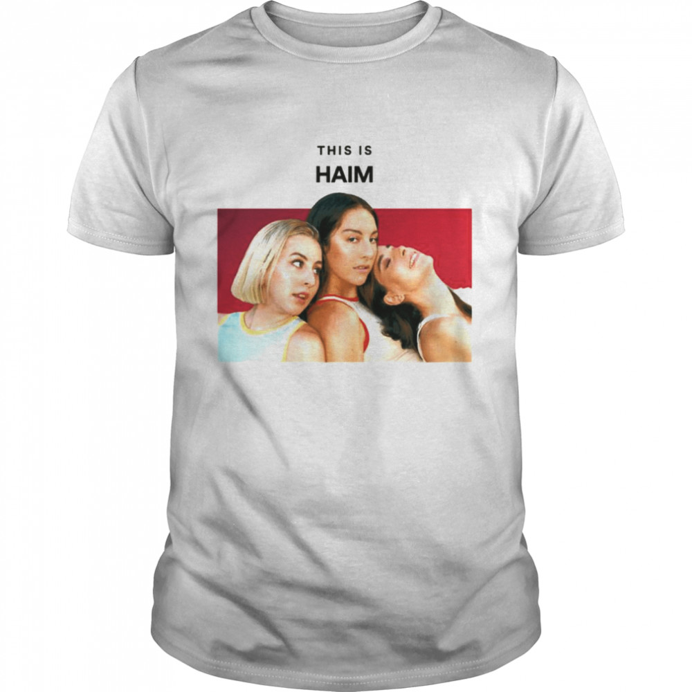 This Is Haims Haim Girl Gang Pop Rocker Shirt