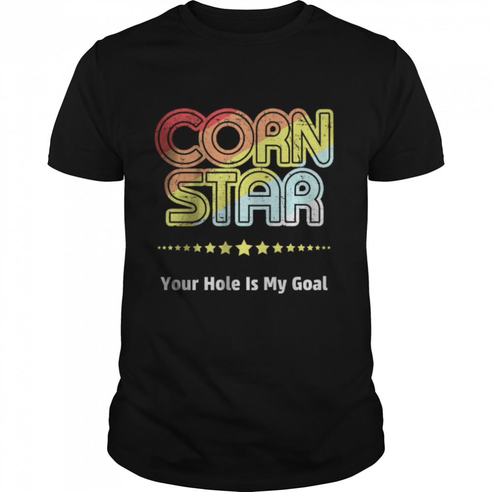 Cornhole Team Cornstar Your Hole Is My Goal T-Shirt