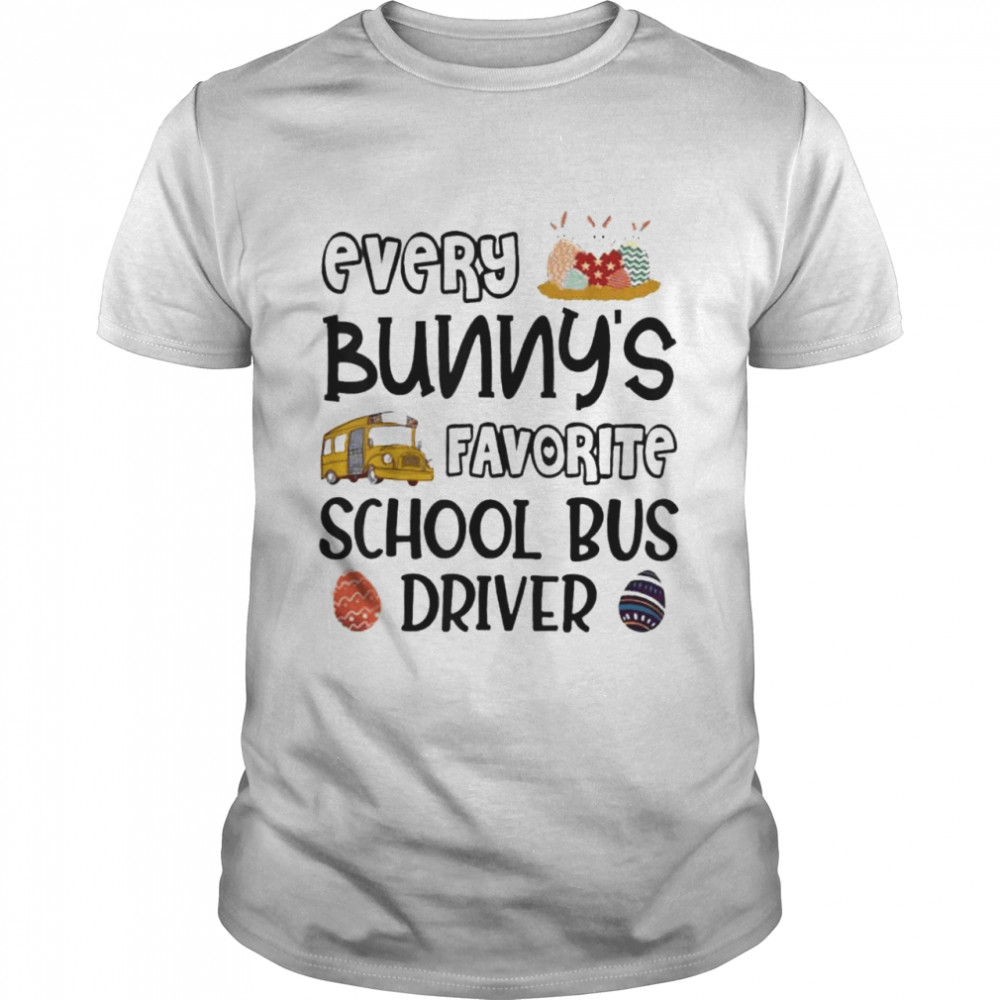 Every Bunnys Favorite School Bus Driver Easter Day shirt