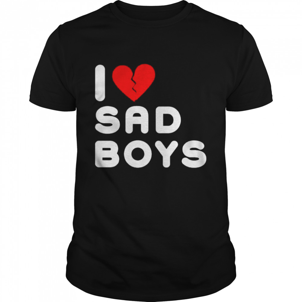 I love sad boys shirt