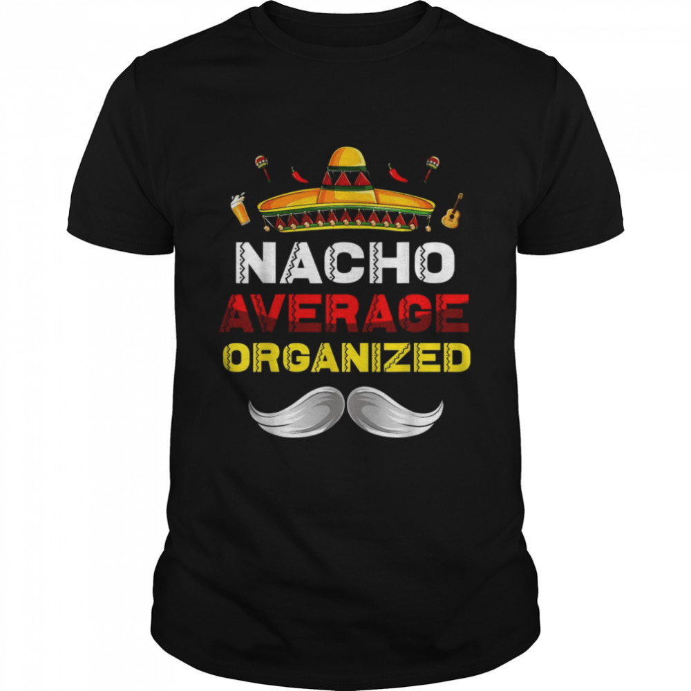 Nacho Average Organized Gnome Cinco De Mayo Mexican Pa Shirt