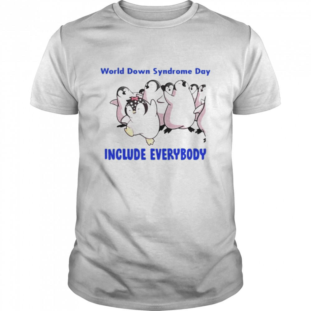 Penguin world down syndrome day include everybody shirt