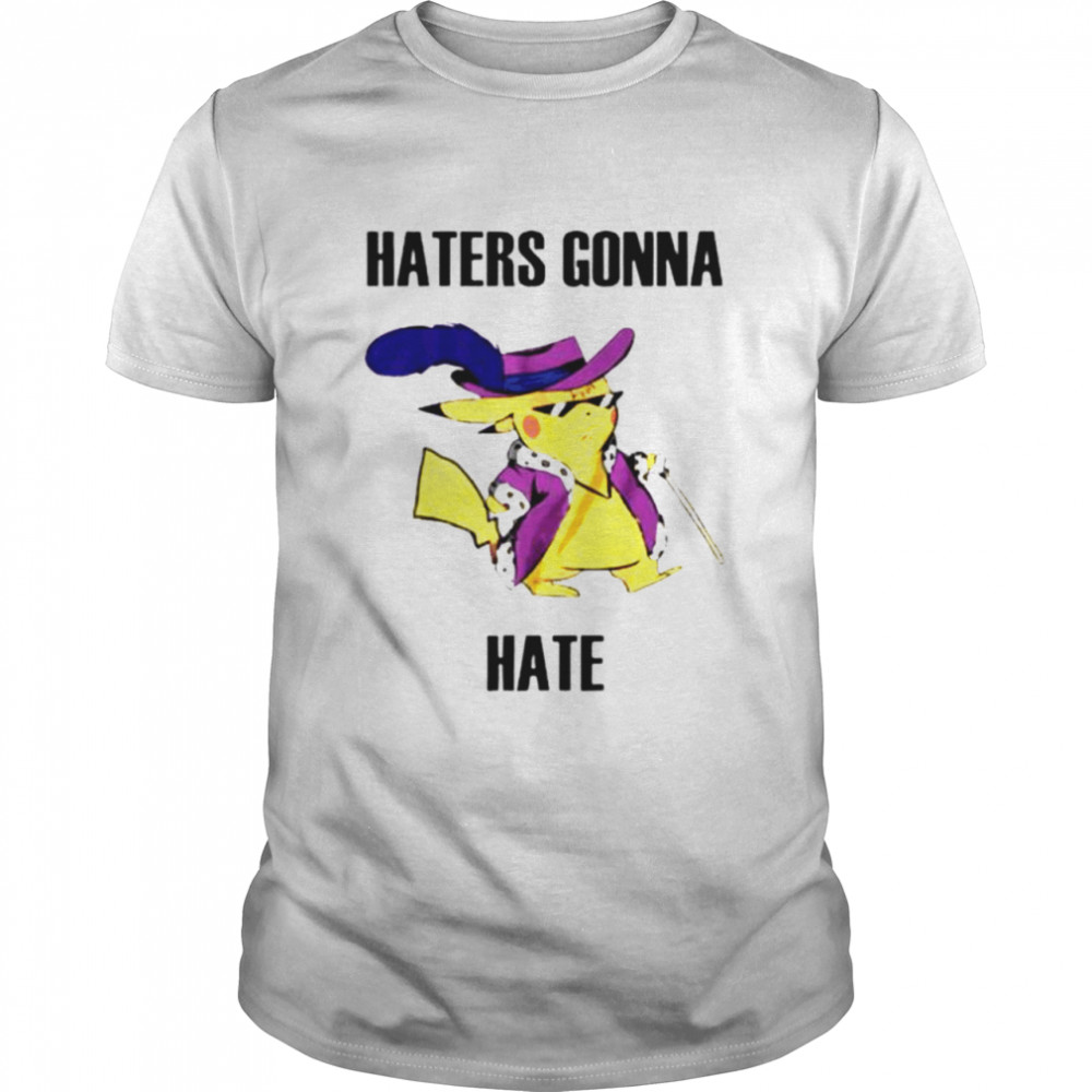 Pikachu haters gonna hate shirt