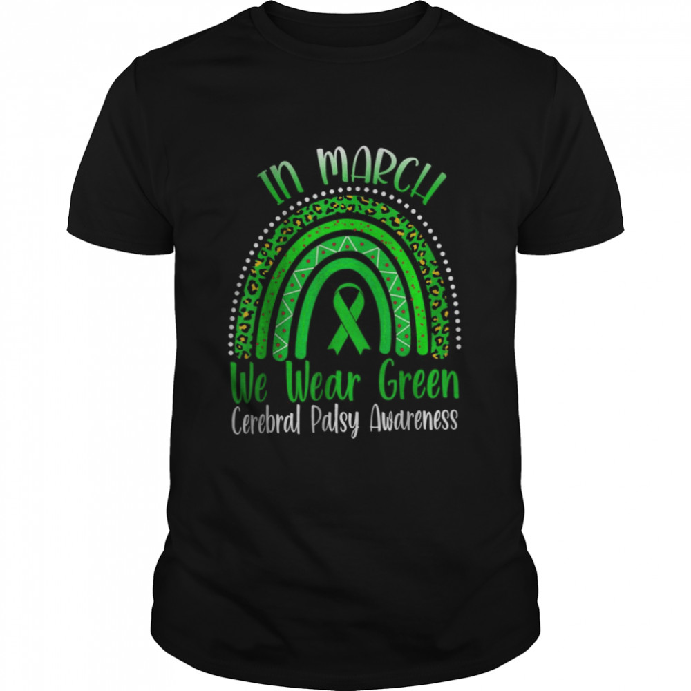 Rainbow In March We Wear Green Cerebral Palsy Awareness T-Shirt