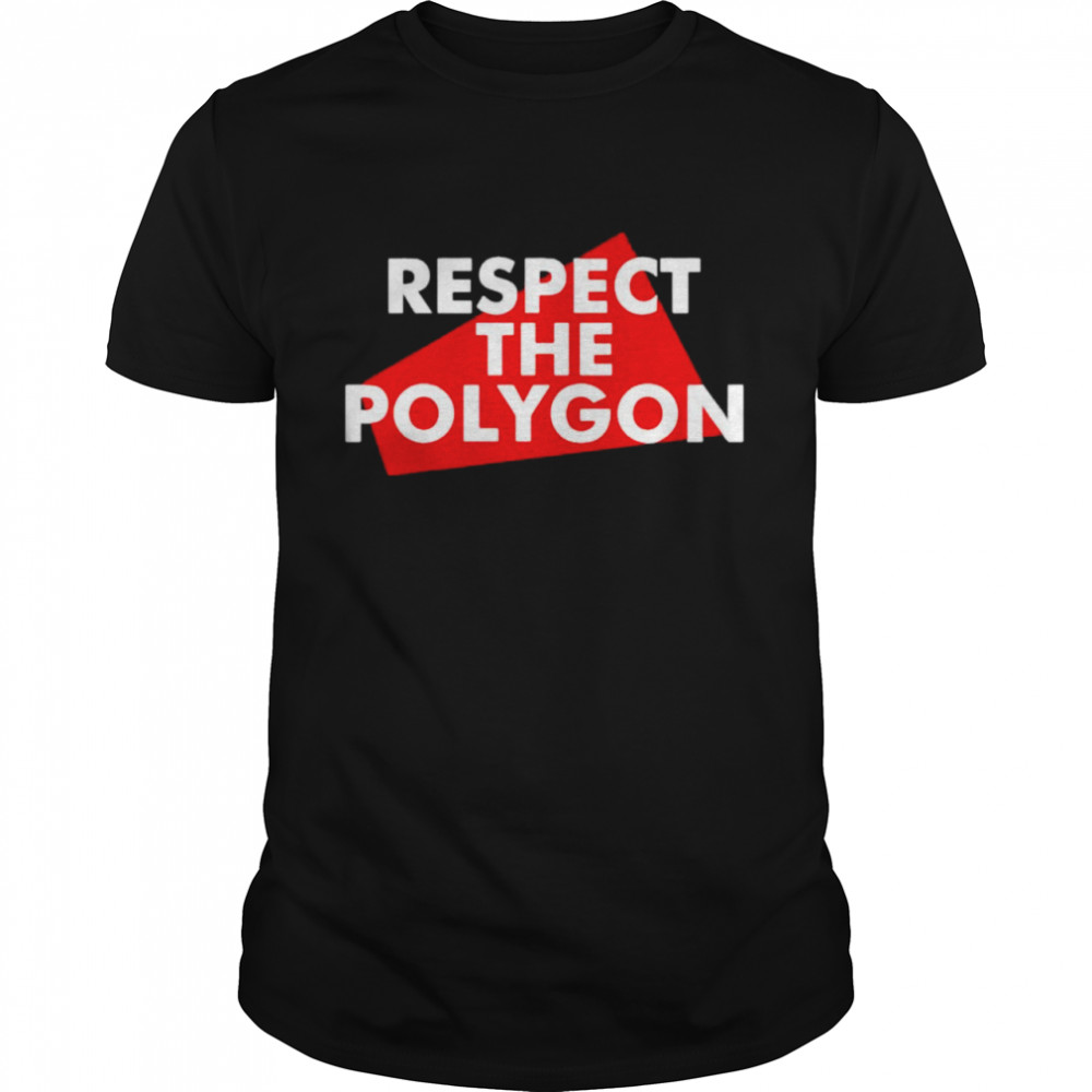 Respect the polygon shirt