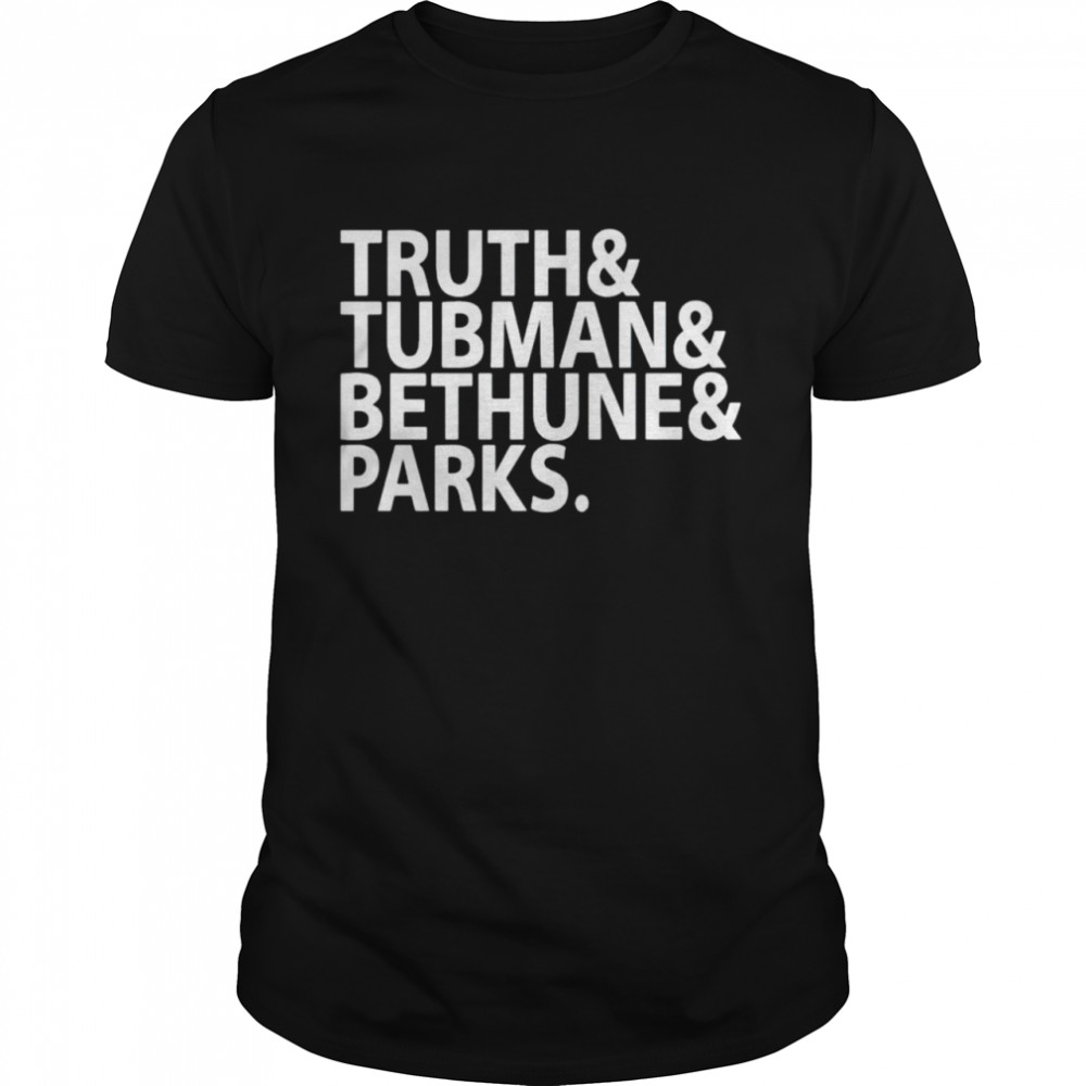 Truth tubman bethune parks shirt