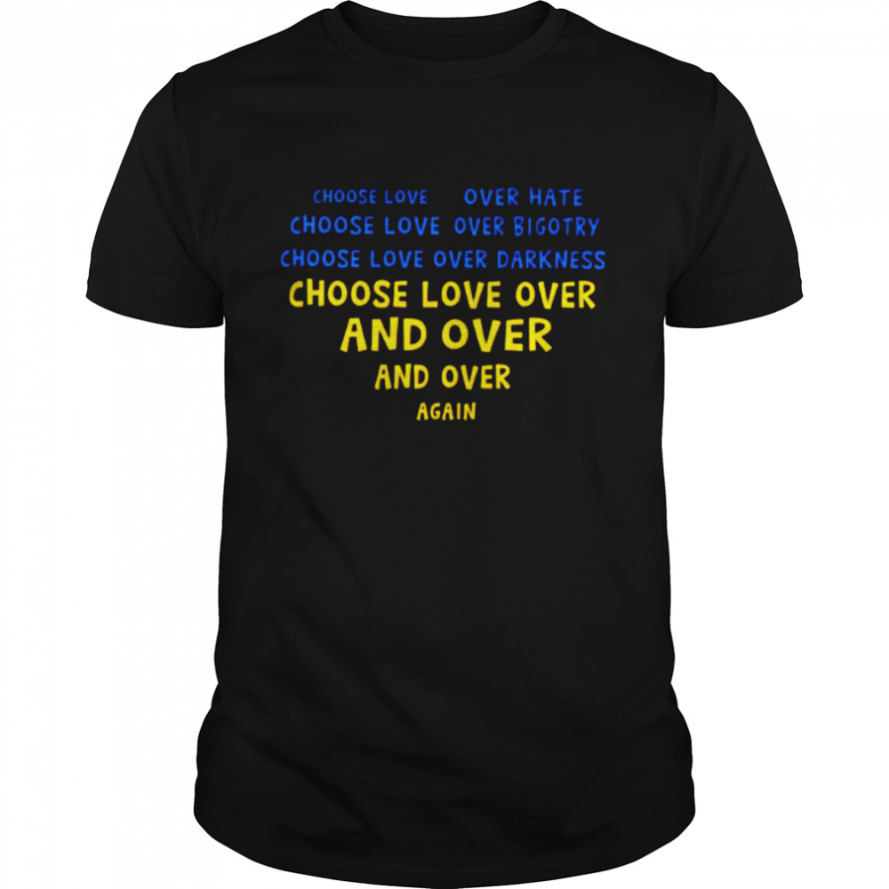 Ukraine choose love over hate shirt