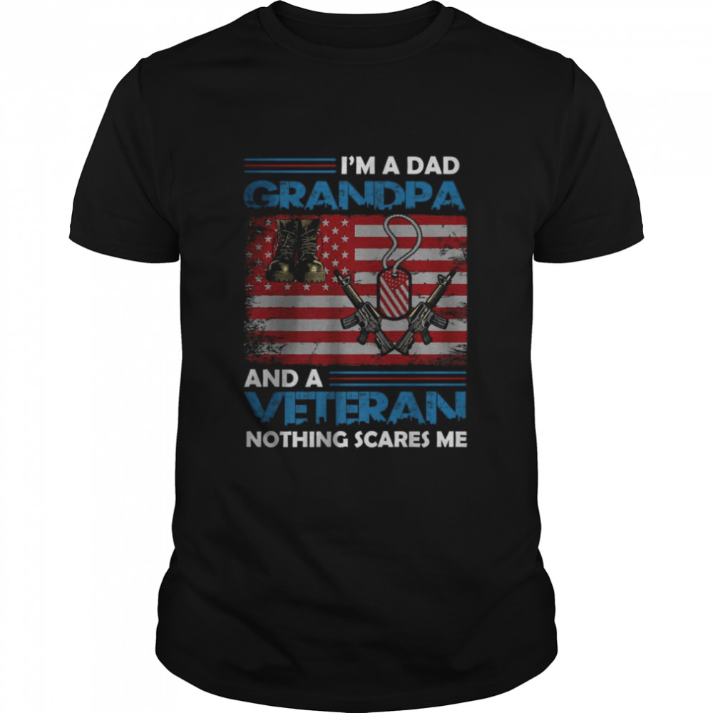 US Flag Im A Dad Grandpa And A Veteran Nothing Scares Me T-Shirt