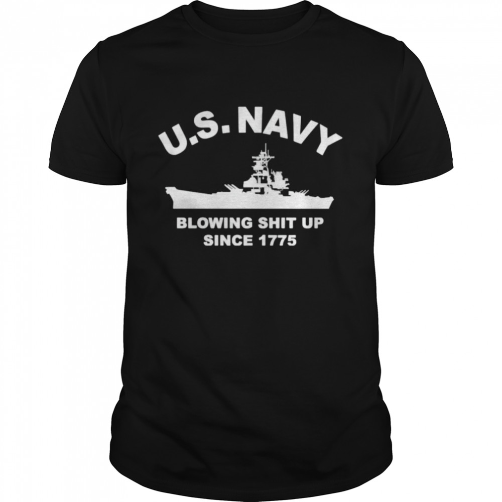 Us navy with blowing shit up since 1775 shirt Classic Men's T-shirt
