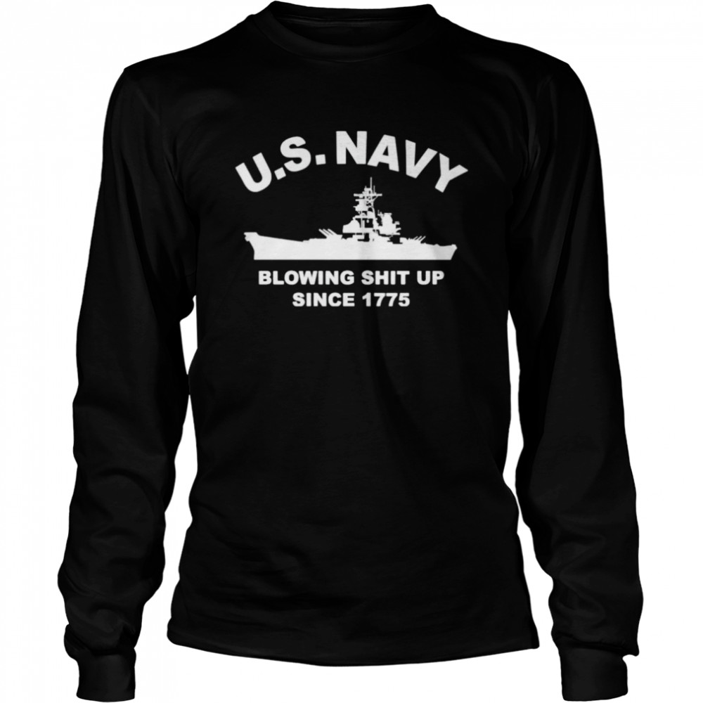 Us navy with blowing shit up since 1775 shirt Long Sleeved T-shirt