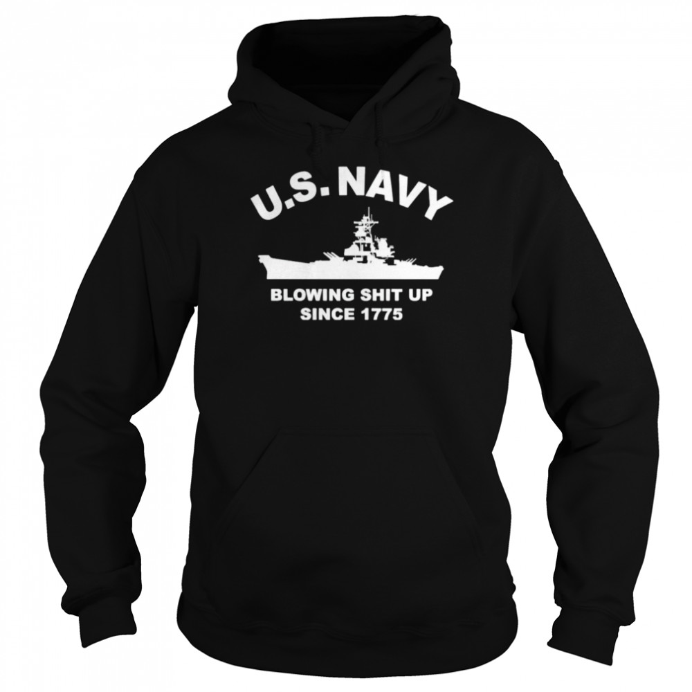Us navy with blowing shit up since 1775 shirt Unisex Hoodie