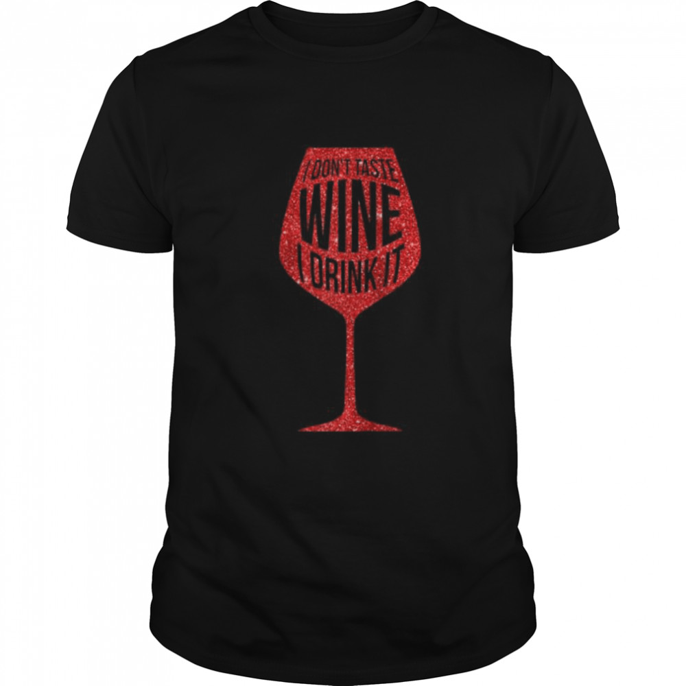 Wine Tasting Drinking Wine In A Red Wine Glass Shirt