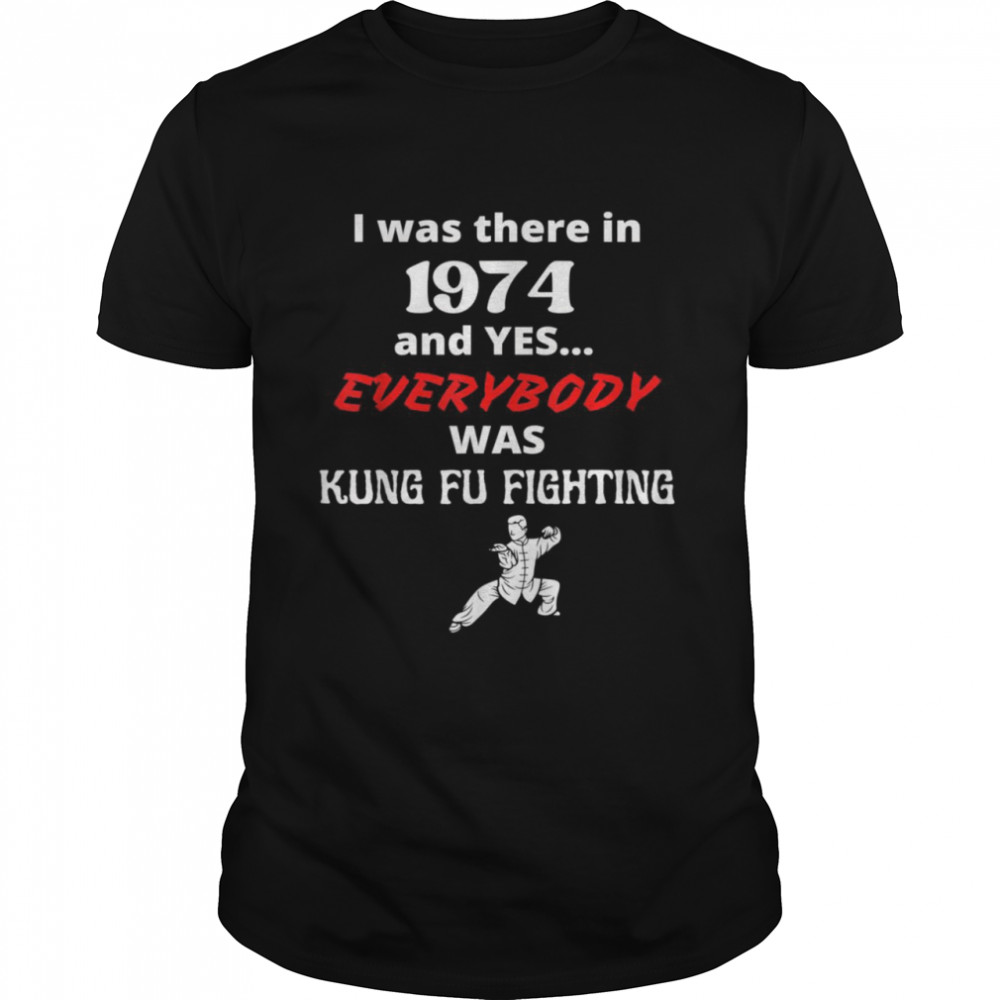 Yes Everybody Was Kung Fu Fighting Retro Vintage Classic Shirt