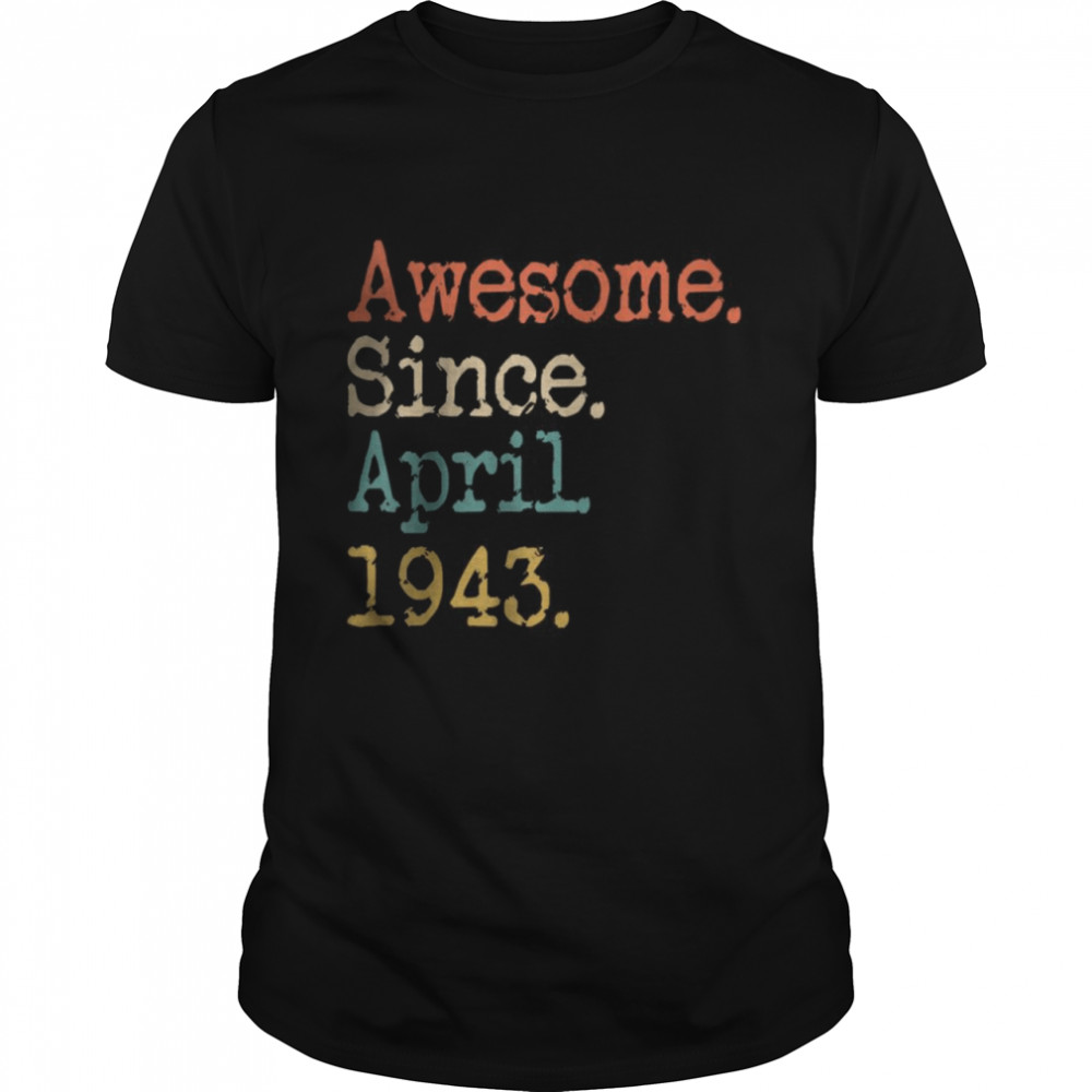 Awesome Since April 1943 79th Birthday Shirt