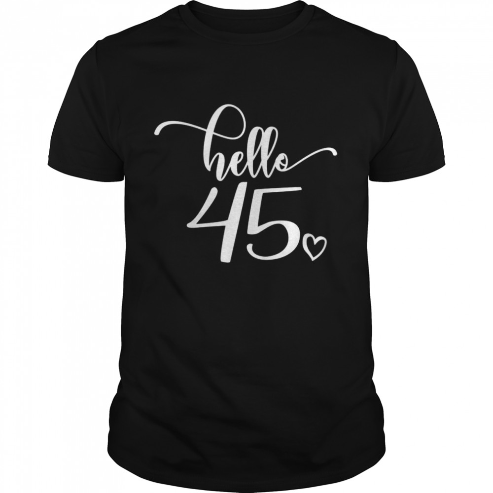 Hello 45, niedlich, 45 Jahre alt Shirt