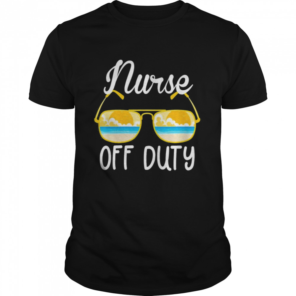 Nurse Off Duty 2022 Spring Break Summer Vacation Beach Trip Shirt