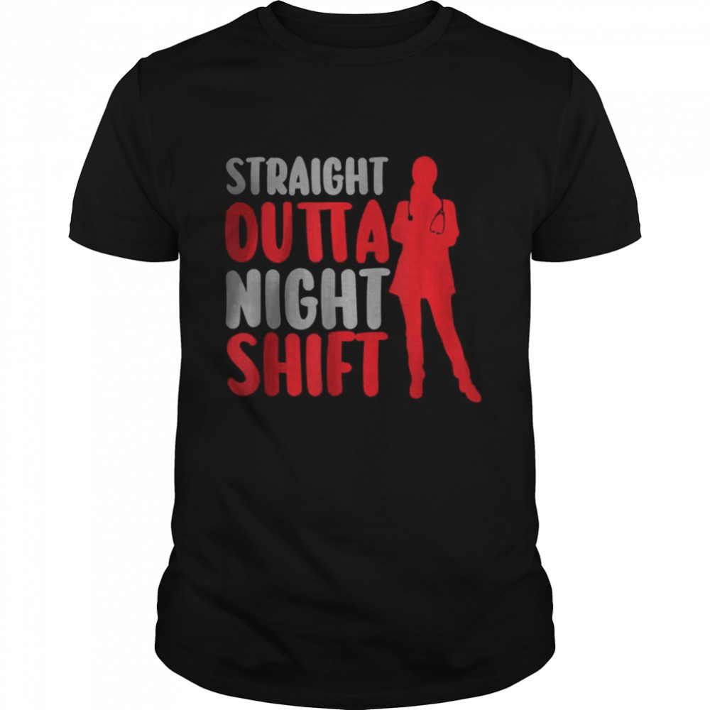 Straight Outta Night Shift Nursing Night Shift Nurse Designs T-Shirt