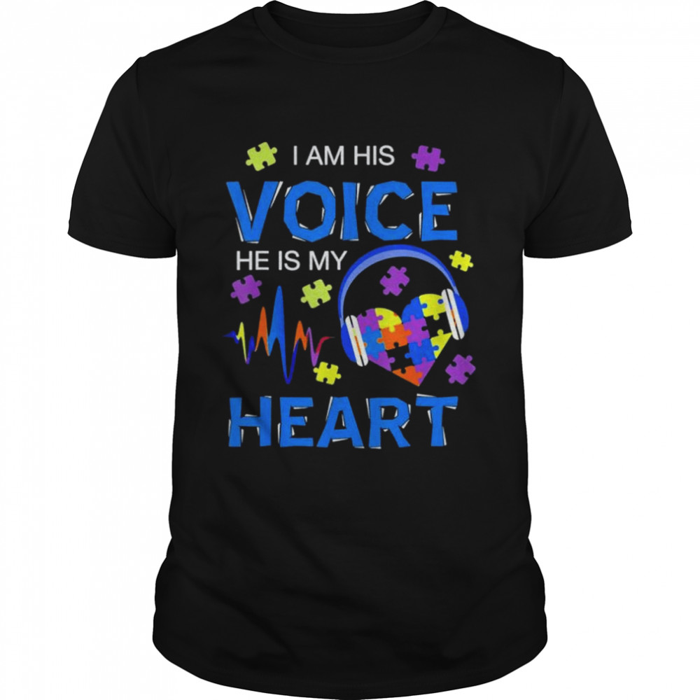 I Am His Voice He Is My Heart Autism Awareness shirt