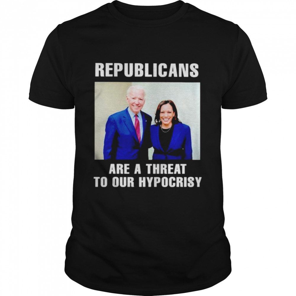 Biden Harris Republicans Are A Threat To Our Hypocrisy Shirt