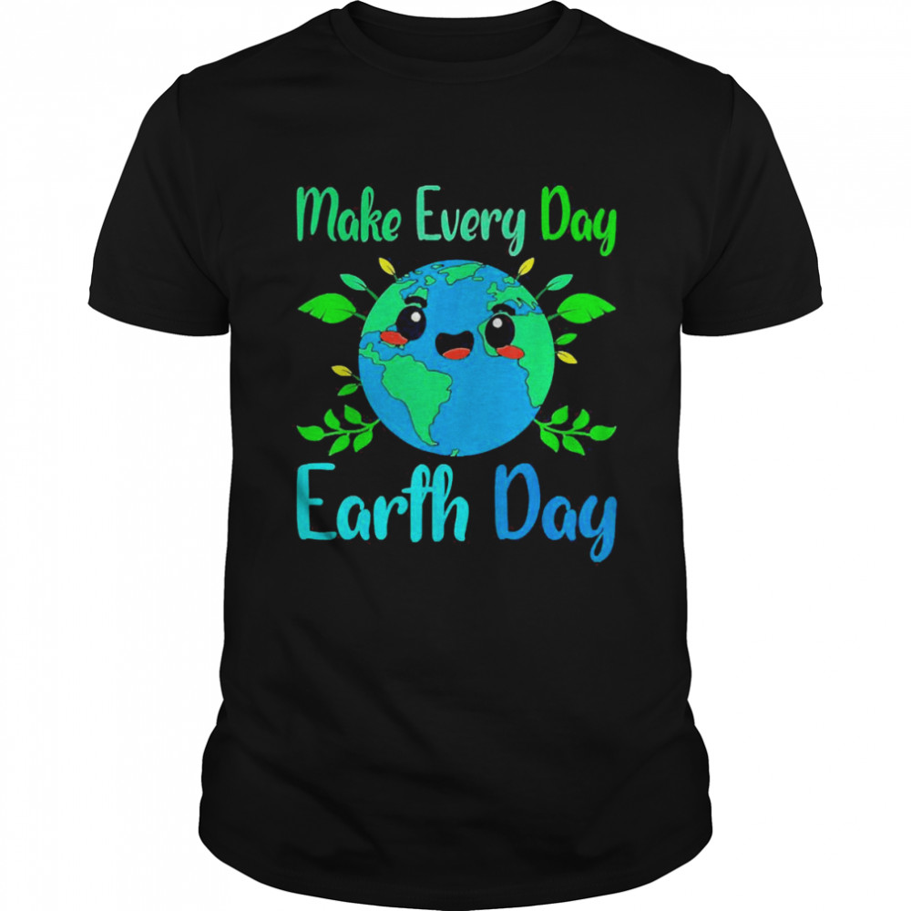 Make Every Day Earth Day 2022 Shirt