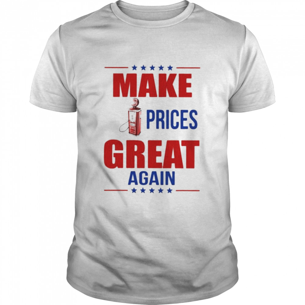 Make Gas Prices Great Again Shirt