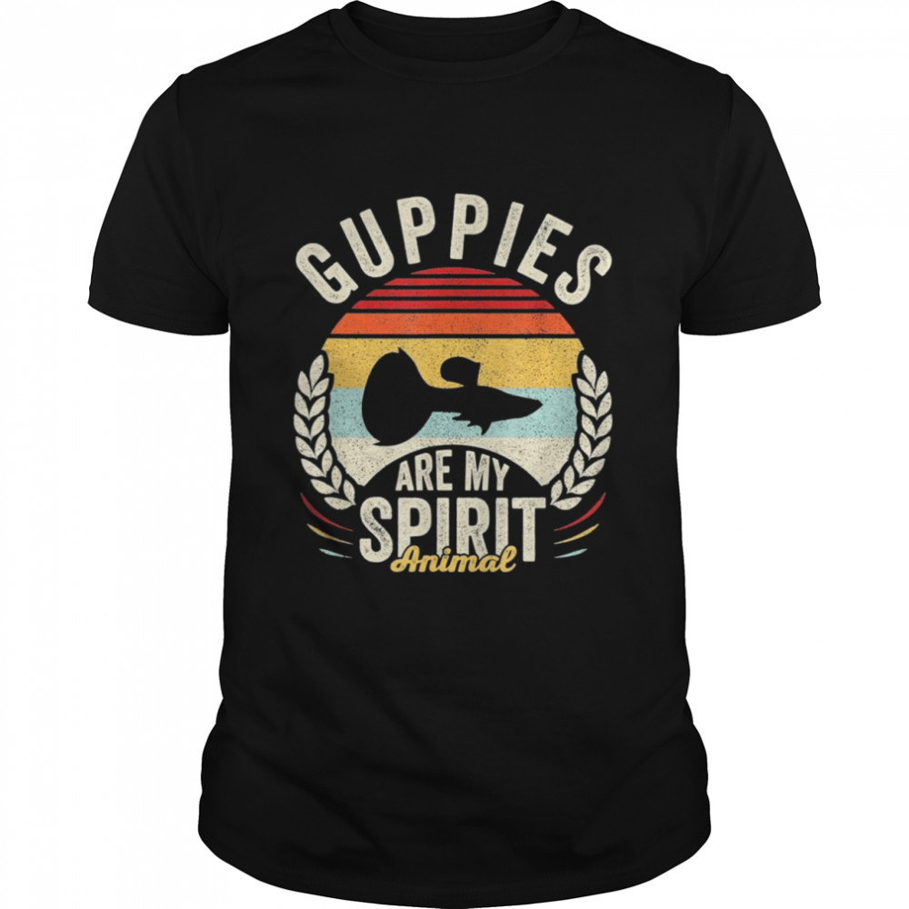Vintage Retro Guppies Are My Spirit Animal Guppy Lover shirt