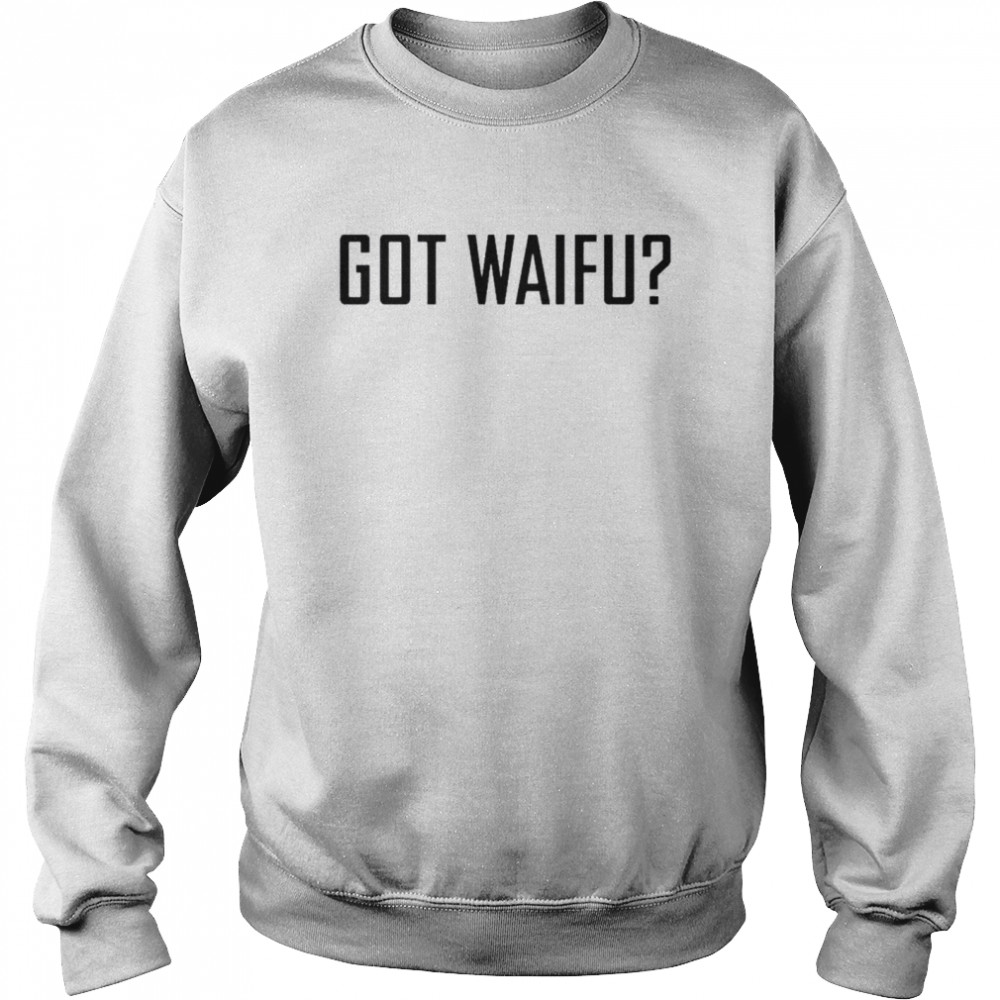 00s boy band got waifu shirt Unisex Sweatshirt