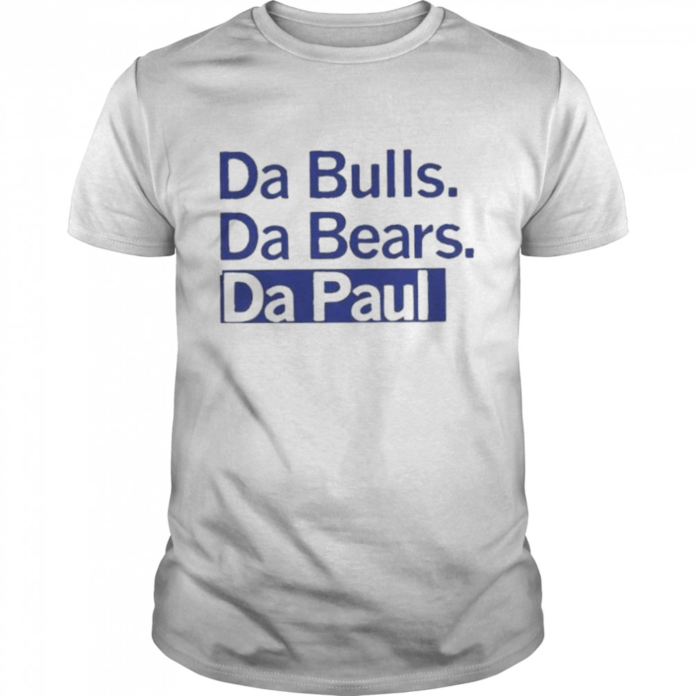 Da Bulls Da Bears Da Paul Shirt