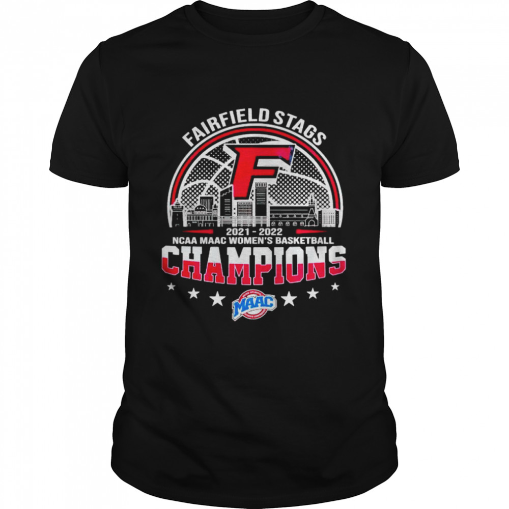 Fairfield Stags 2022 Ncaa Maac Women’s Basketball Champions Shirt