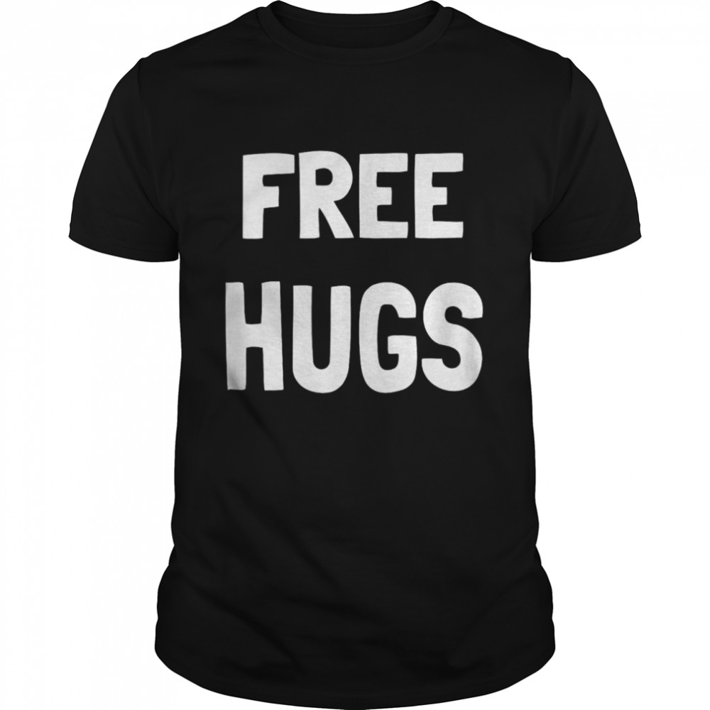 Free Hugs, Cute Optimist Hugging Silly Shirt