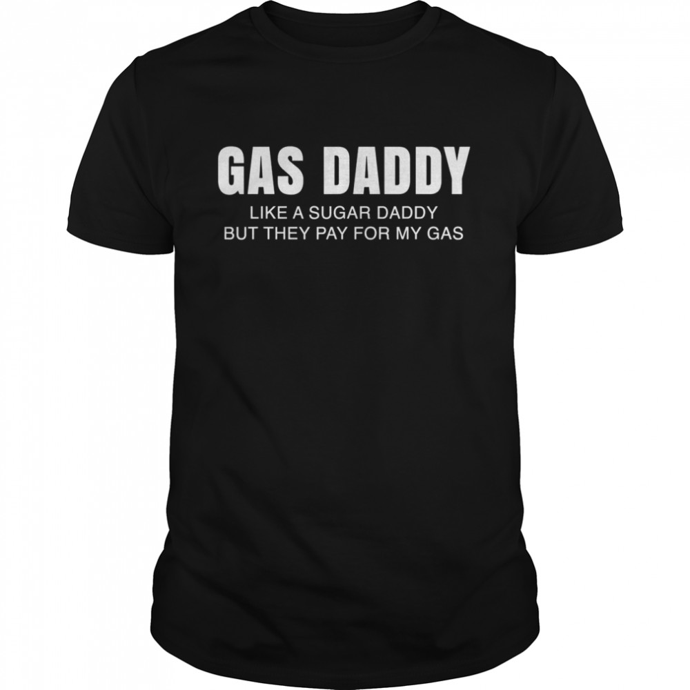 Gas Daddy Gas Prices Shirt
