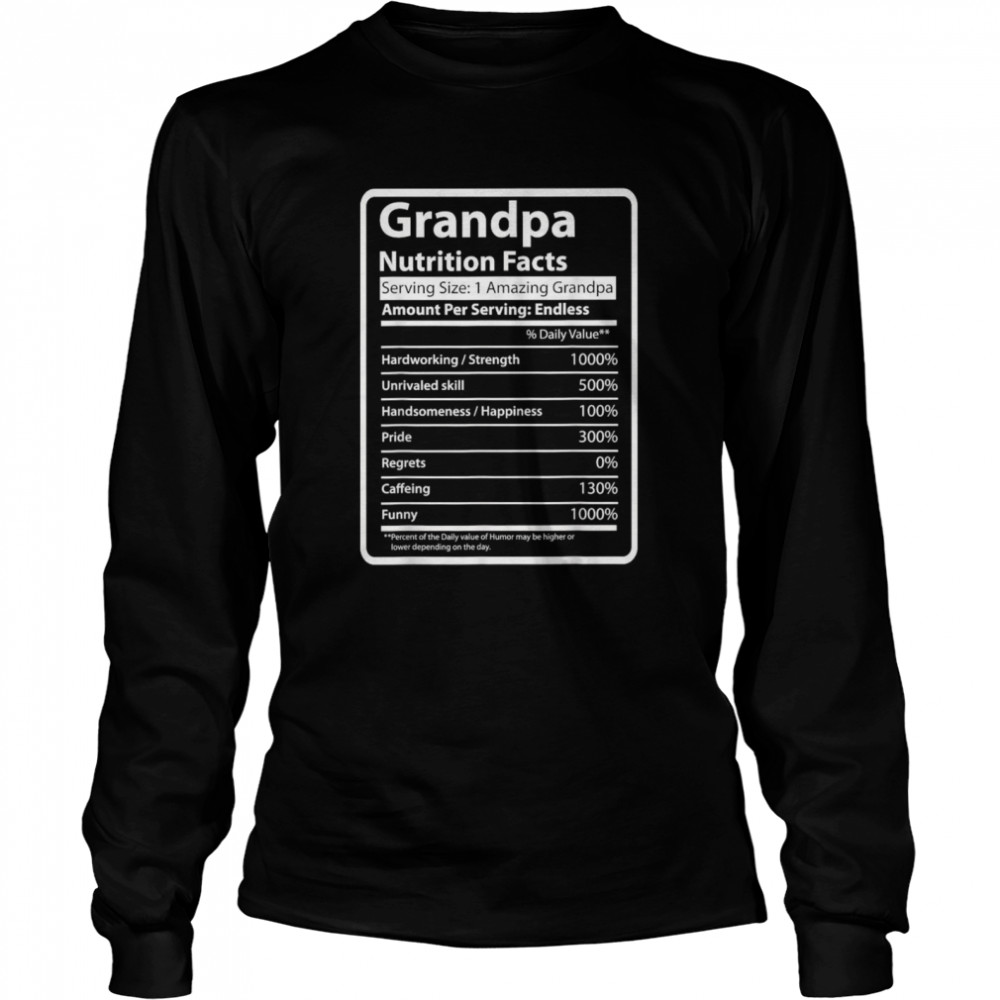 Grandpa Nutrition Facts Father’s Day for Grandpa  Long Sleeved T-shirt