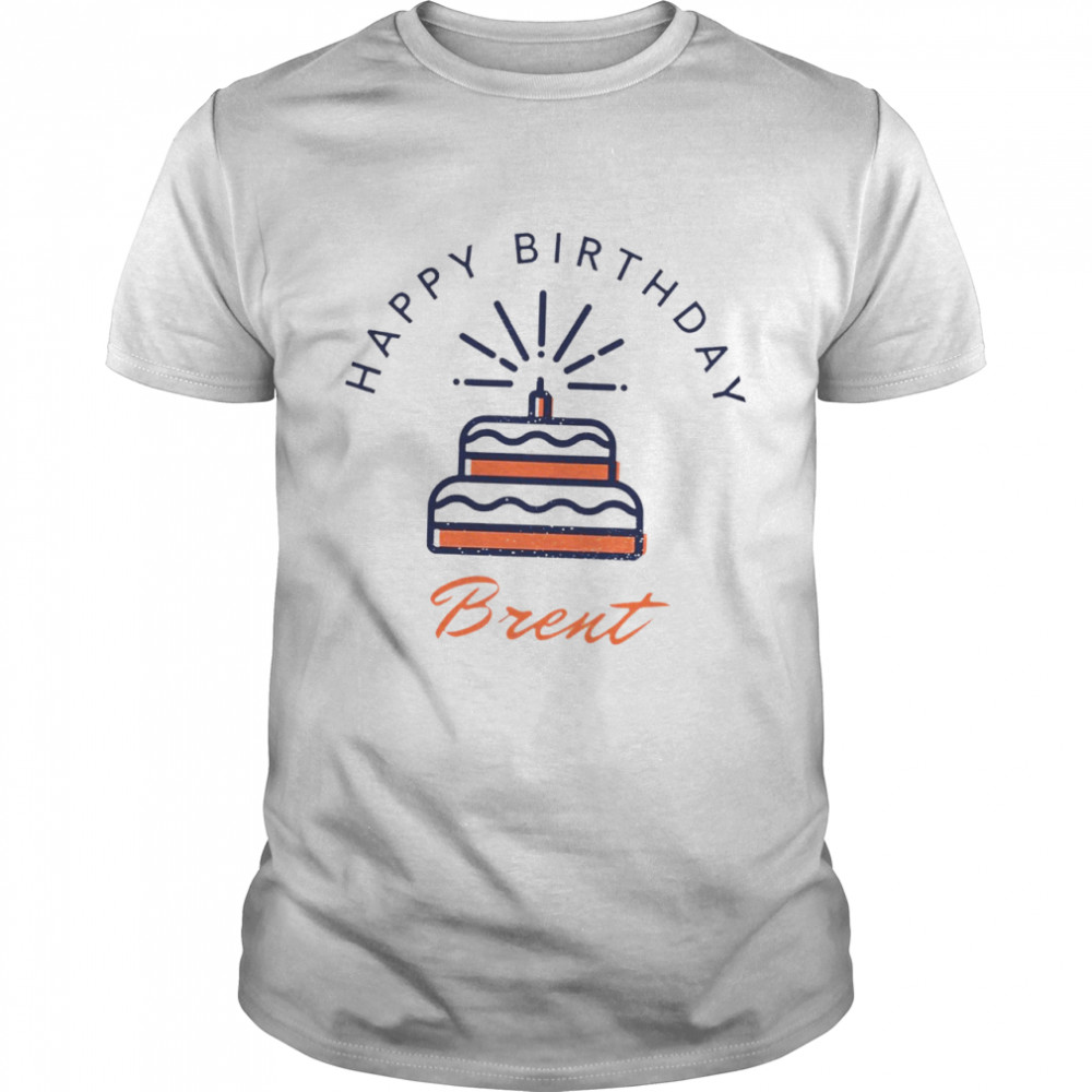 Happy Birthday Brent Shirt