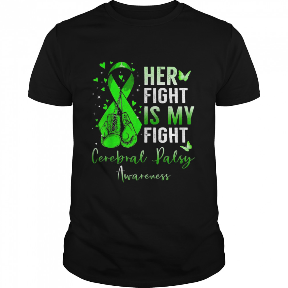 Her Fight Is My Fight Cerebral Palsy Awareness Month Ribbon Shirt