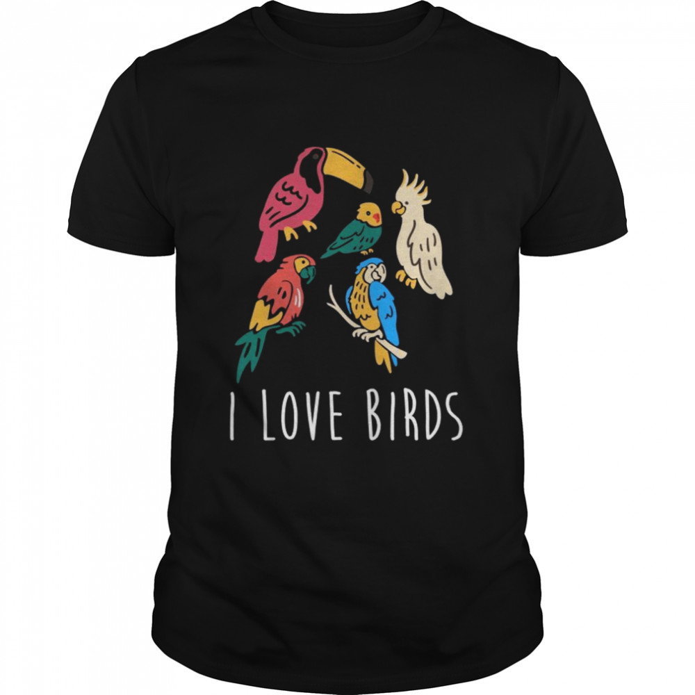 I Love Birds Parrot Bird Animal Parrot Bird Parrot  Classic Men's T-shirt