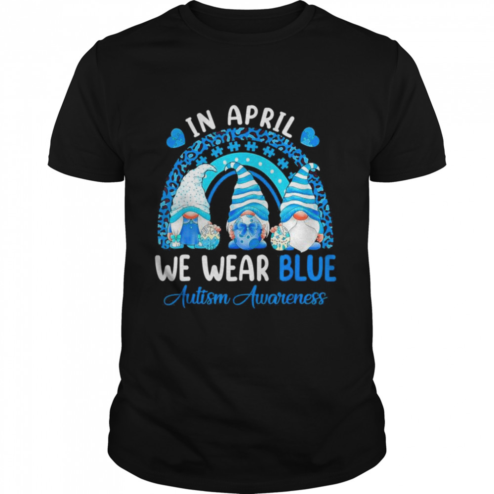 In April We Wear Blue For Autism Rainbow Trendy Gnomes Shirt