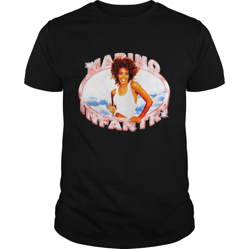 Marino Infantry X Whitney Houston Shirt