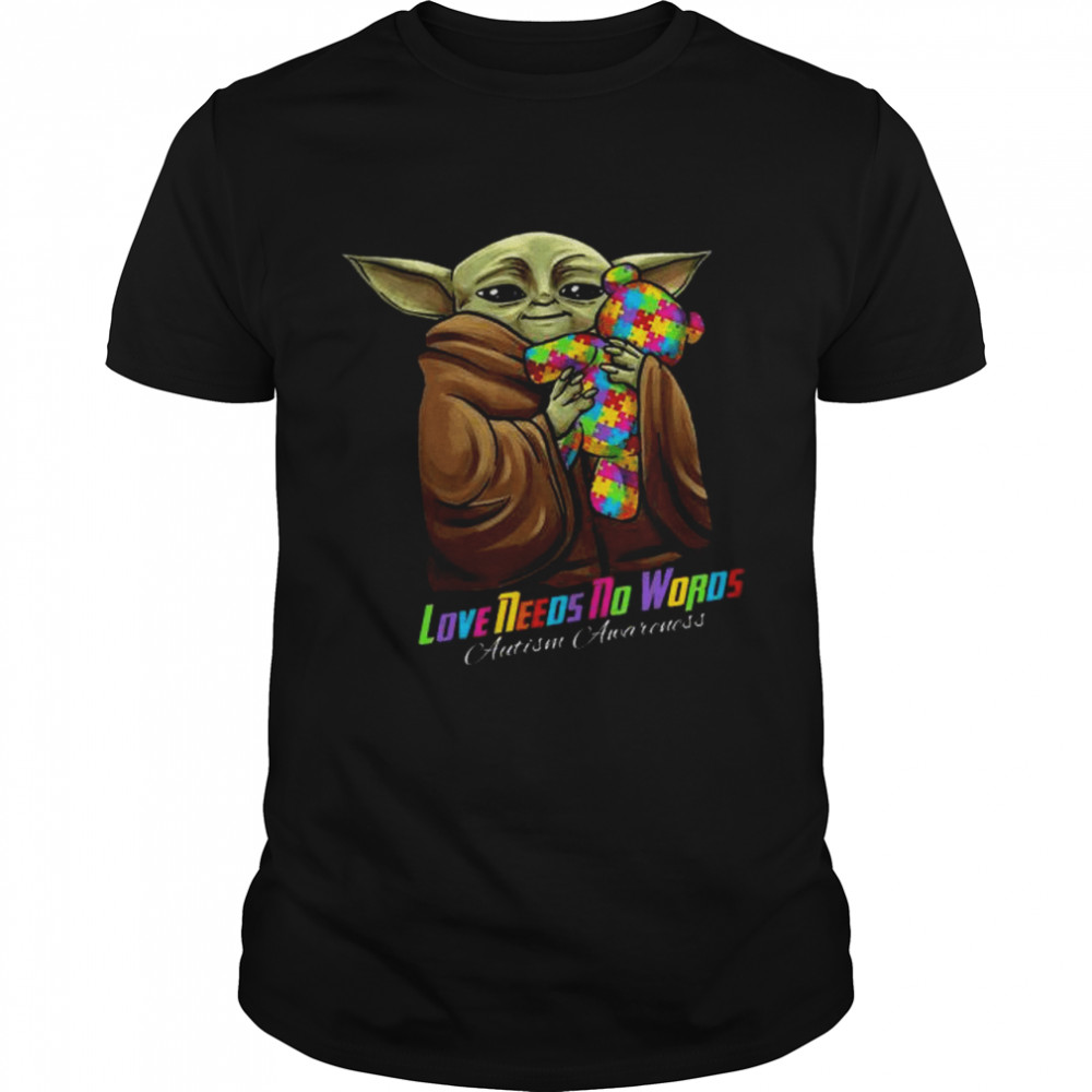Master Yoda Hug Bear love needs no words Autism Awareness shirt
