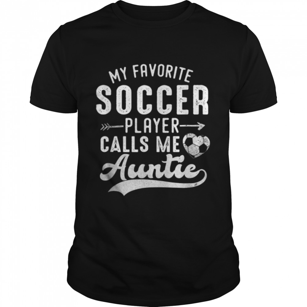 My Favorite Soccer Player Calls Me Auntie Mother's Day T-Shirt B09VYWCHT4