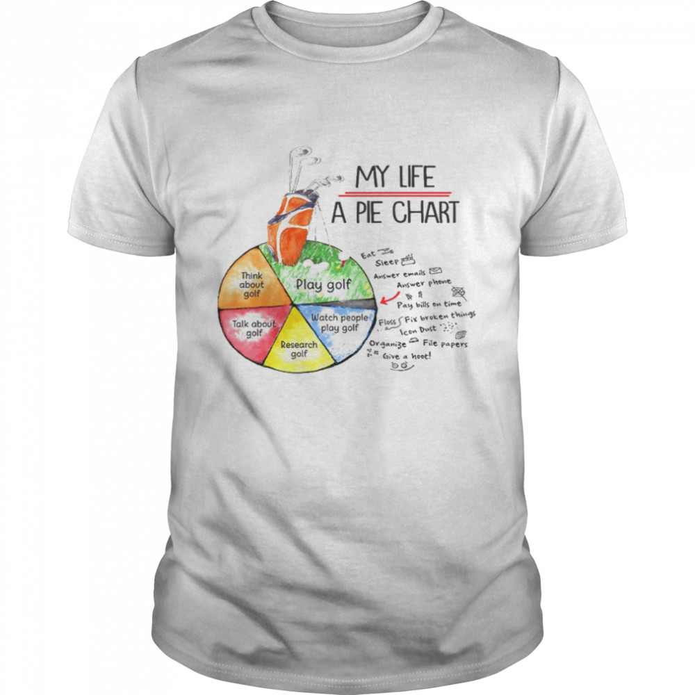 My Life A Pie Chart Shirt