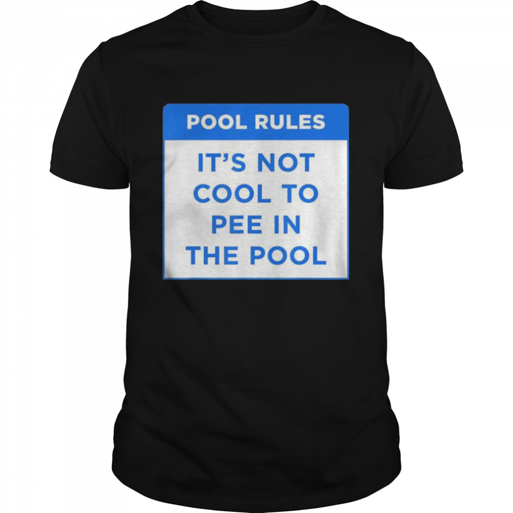 Pool Rules It’s Not Cool To Pee In The Pool T-Shirt