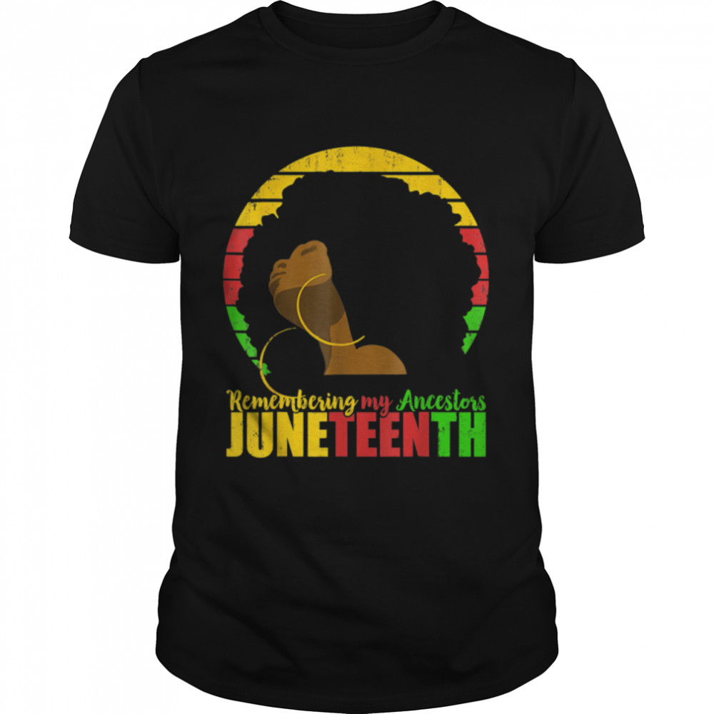 Remembering My Ancestors Juneteenth Black Freedom 1865 Gift T-Shirt B09Vz16Qxg