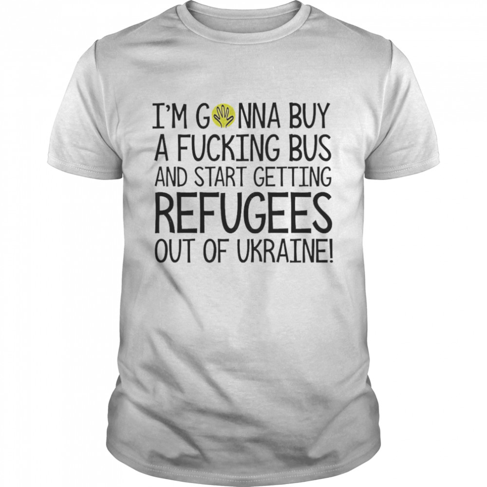 Scott Galloway I’m Gonna Buy A Fucking Bus And Start Getting Refugees Out If Ukraine 2022 Shirt
