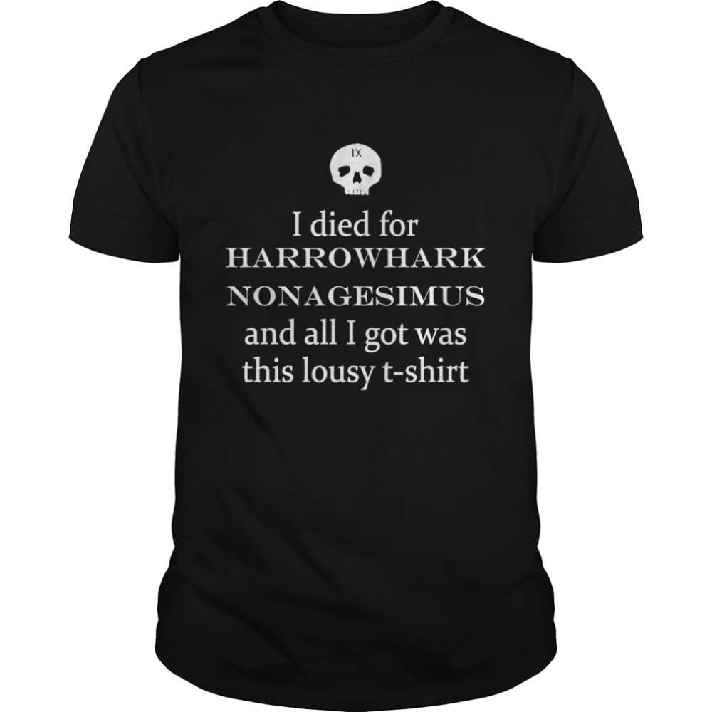 Skull I died for Harrowhark Nonagesimus and all I got was this lousy shirt