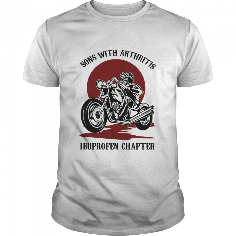 Sons With Arthritis Ibuprofen Chapter Shirt