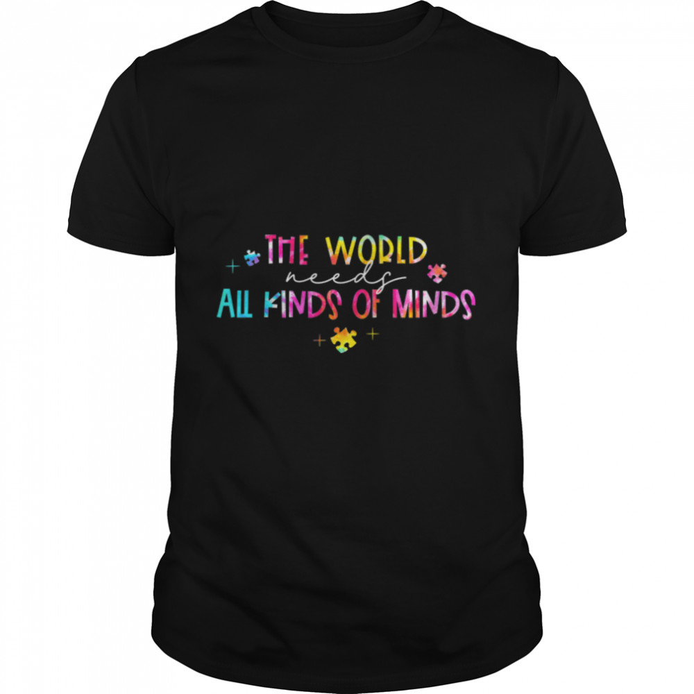Tye Dye The World Needs All Kinds Of Minds Autism Awareness T-Shirt B09VYZTWLC