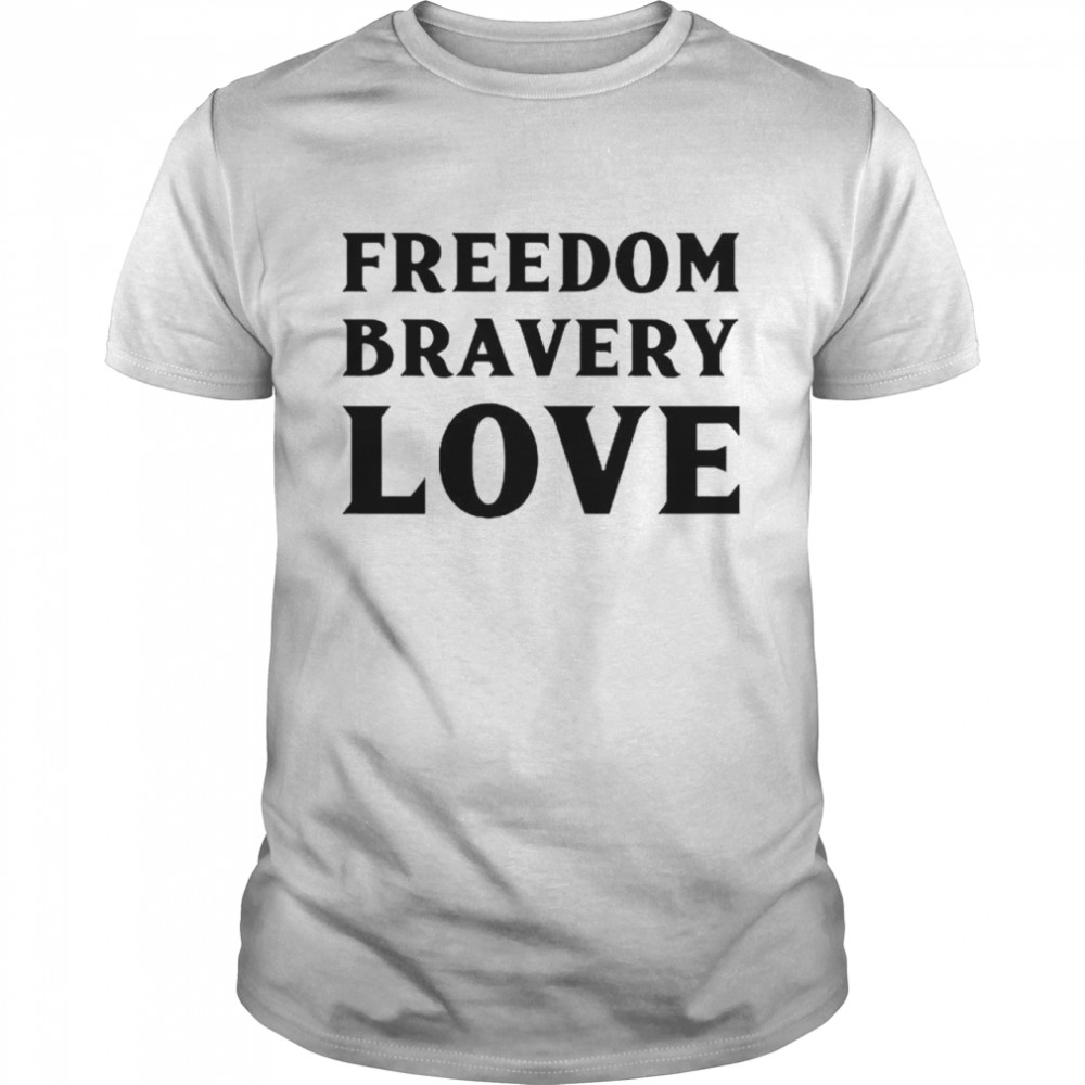 Freedom Bravey Love Shirt