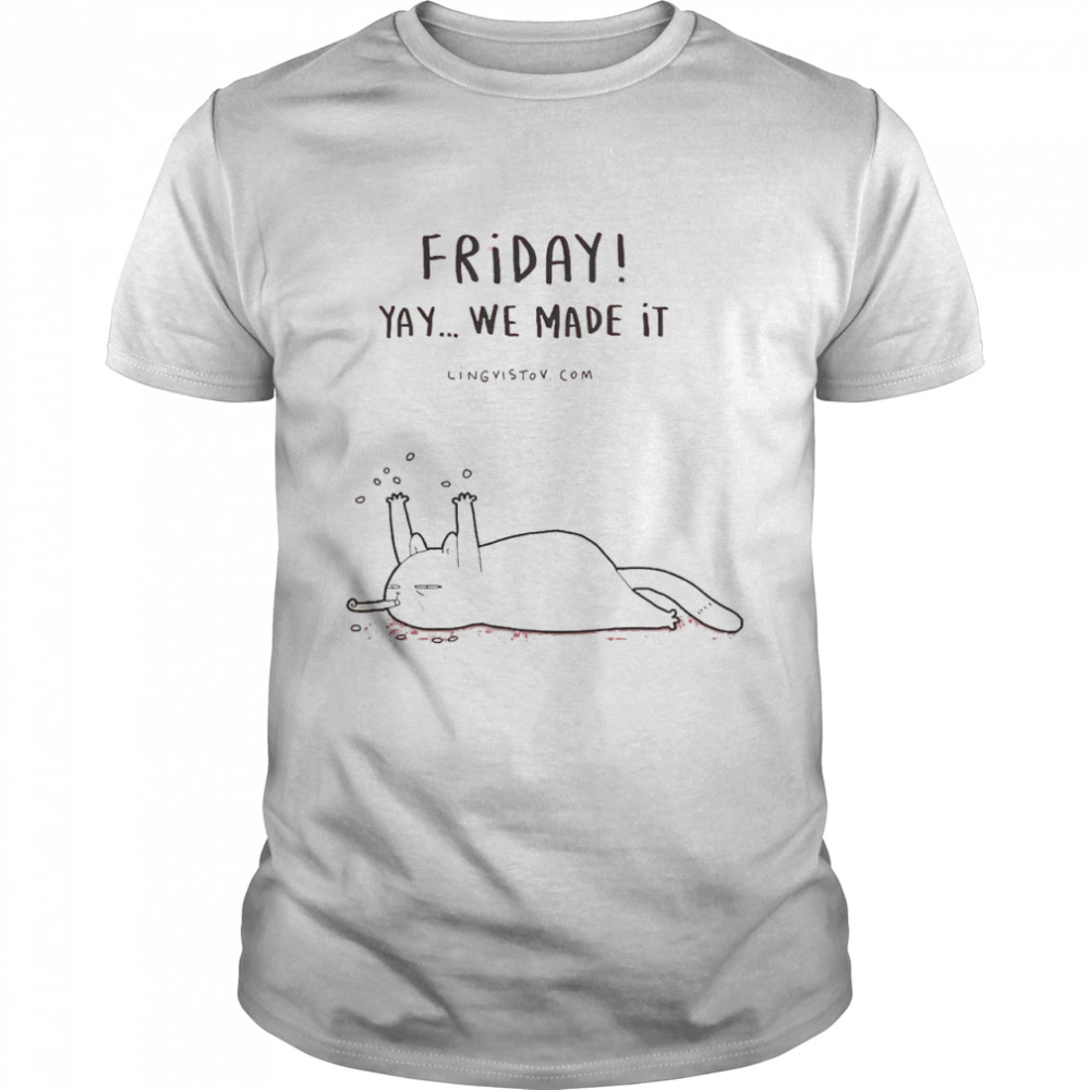 Friday Yay We Made It Lingvistov Shirt