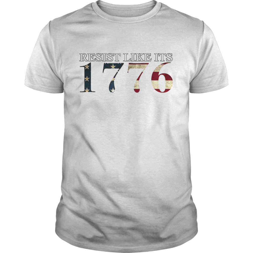 Resist Like Its 1776 True Patriots Vintage Giftable Shirt